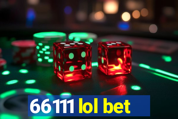 66111 lol bet